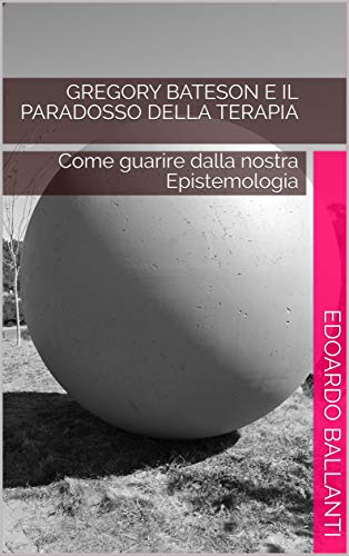 Gregory Bateson e il paradosso della terapia